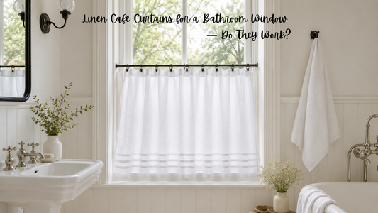 Linen Café Curtains for a Bathroom Window — Do They Work?