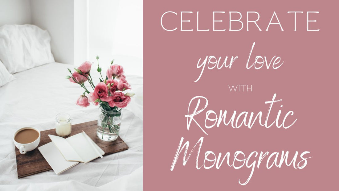 Monogram Glamour for Valentine’s Day - Linen and Letters